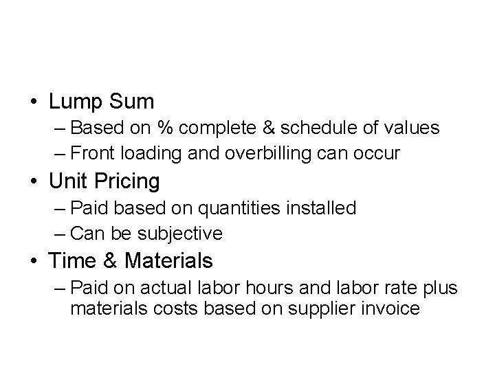  • Lump Sum – Based on % complete & schedule of values –