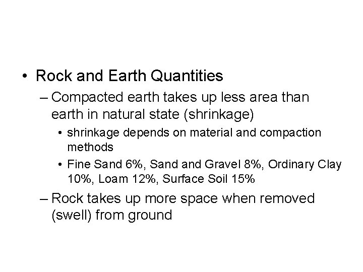 • Rock and Earth Quantities – Compacted earth takes up less area than • Rock and Earth Quantities – Compacted earth takes up less area than