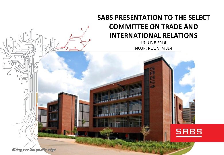 SABS PRESENTATION TO THE SELECT COMMITTEE ON TRADE AND INTERNATIONAL RELATIONS 13 JUNE 2018