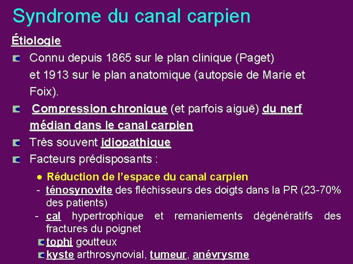 Syndrome du canal carpien Étiologie Connu depuis 1865 sur le plan clinique (Paget) et