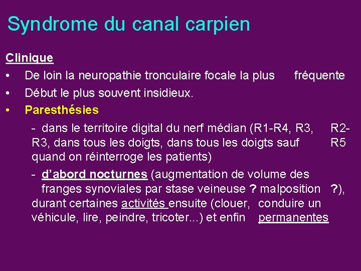 Syndrome du canal carpien Clinique • De loin la neuropathie tronculaire focale la plus