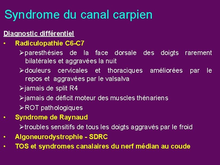 Syndrome du canal carpien Diagnostic différentiel • Radiculopathie C 6 -C 7 Øparesthésies de