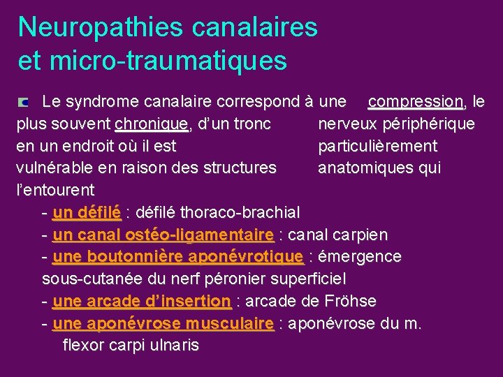 Neuropathies canalaires et micro-traumatiques Le syndrome canalaire correspond à une compression, le plus souvent