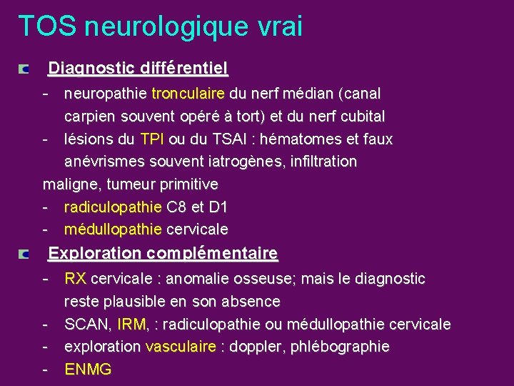 TOS neurologique vrai Diagnostic différentiel - neuropathie tronculaire du nerf médian (canal carpien souvent