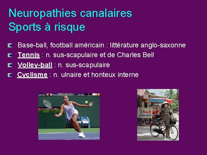 Neuropathies canalaires Sports à risque Base-ball, football américain : littérature anglo-saxonne Tennis : n.