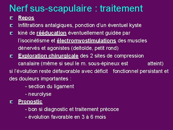 Nerf sus-scapulaire : traitement Repos Infiltrations antalgiques, ponction d’un éventuel kyste kiné de rééducation