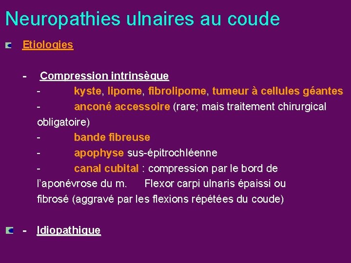 Neuropathies ulnaires au coude Etiologies - Compression intrinsèque kyste, lipome, fibrolipome, tumeur à cellules