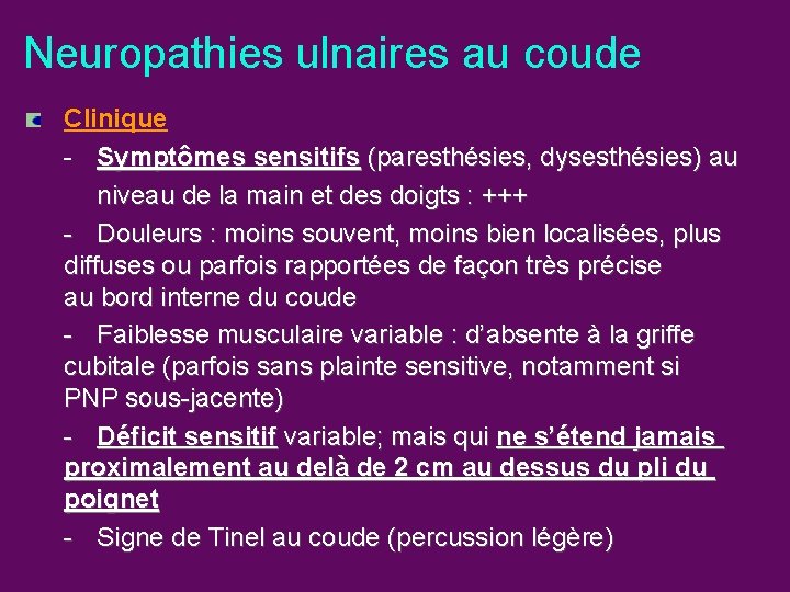 Neuropathies ulnaires au coude Clinique - Symptômes sensitifs (paresthésies, dysesthésies) au niveau de la