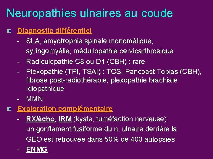 Neuropathies ulnaires au coude Diagnostic différentiel - SLA, amyotrophie spinale monomélique, syringomyélie, médullopathie cervicarthrosique