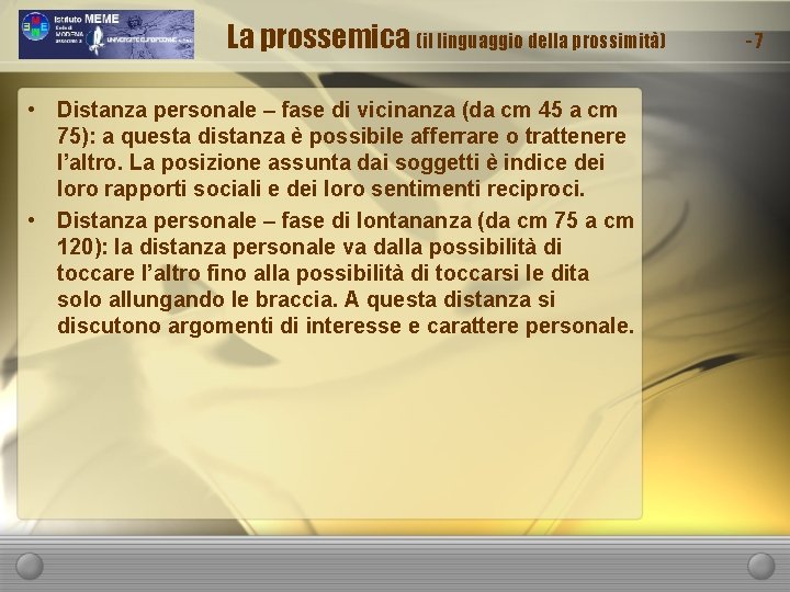 La prossemica (il linguaggio della prossimità) • Distanza personale – fase di vicinanza (da