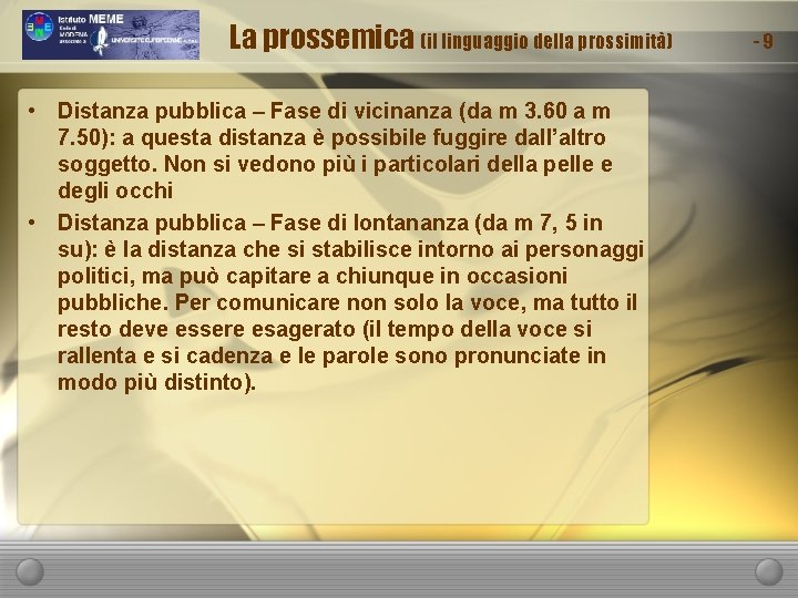 La prossemica (il linguaggio della prossimità) • Distanza pubblica – Fase di vicinanza (da
