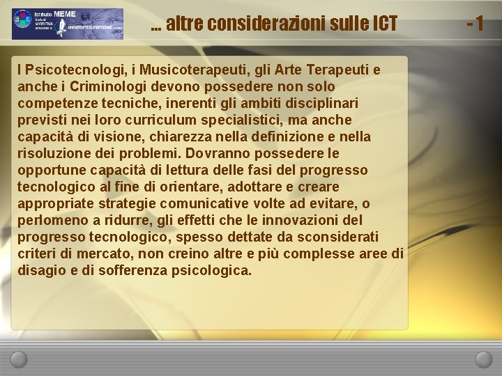 … altre considerazioni sulle ICT I Psicotecnologi, i Musicoterapeuti, gli Arte Terapeuti e anche