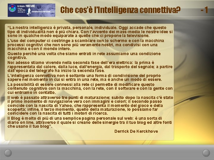 Che cos’è l’Intelligenza connettiva? “La nostra intelligenza è privata, personale, individuale. Oggi accade che