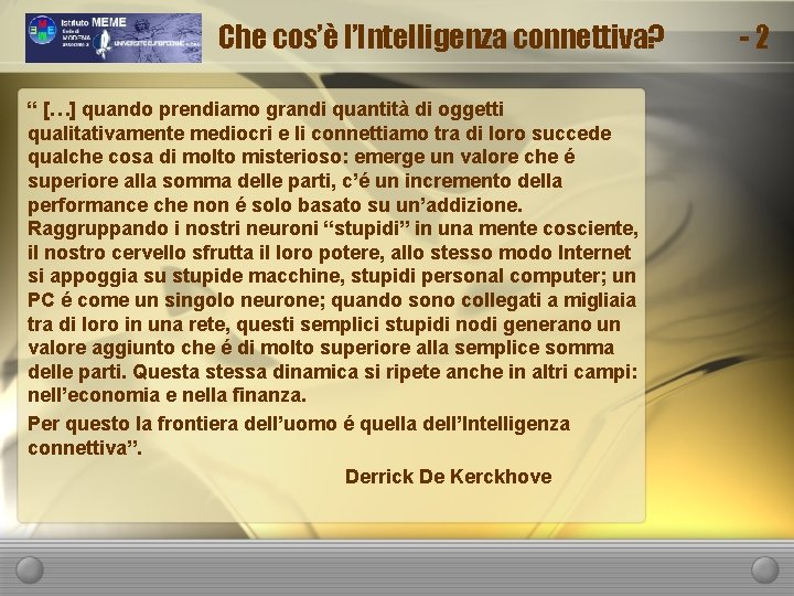 Che cos’è l’Intelligenza connettiva? “ […] quando prendiamo grandi quantità di oggetti qualitativamente mediocri