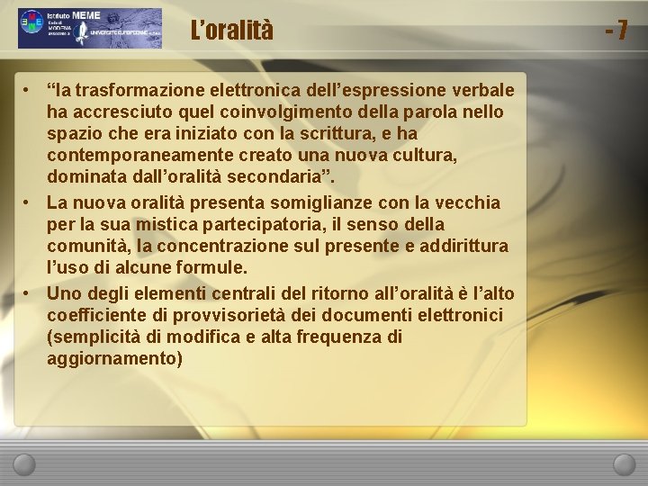 L’oralità • “la trasformazione elettronica dell’espressione verbale ha accresciuto quel coinvolgimento della parola nello