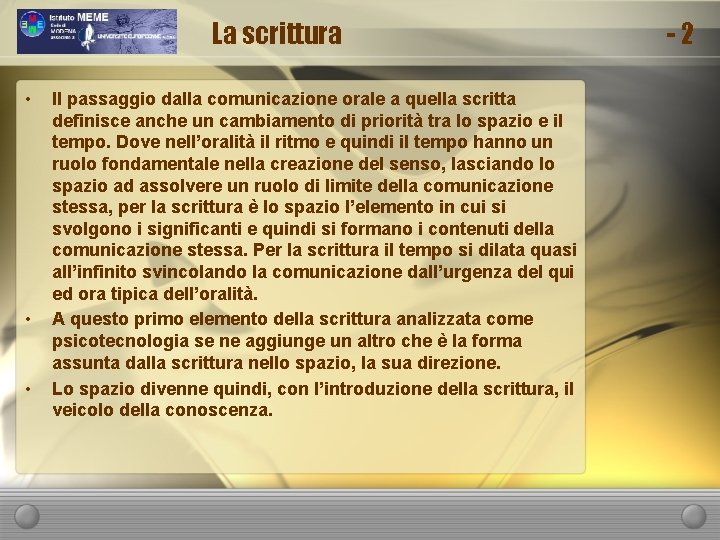 La scrittura • • • Il passaggio dalla comunicazione orale a quella scritta definisce