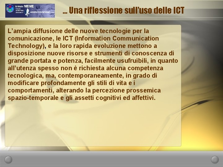 … Una riflessione sull’uso delle ICT L’ampia diffusione delle nuove tecnologie per la comunicazione,