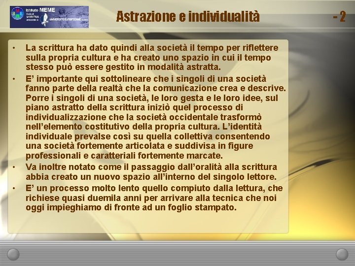 Astrazione e individualità • • La scrittura ha dato quindi alla società il tempo