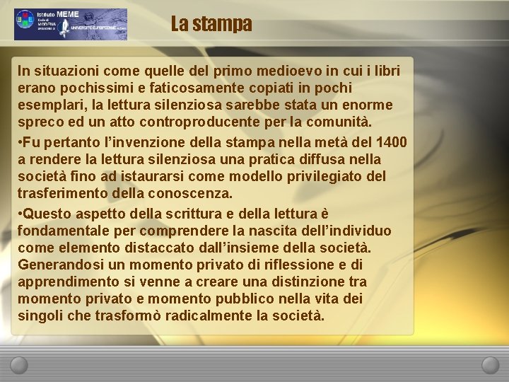 La stampa In situazioni come quelle del primo medioevo in cui i libri erano