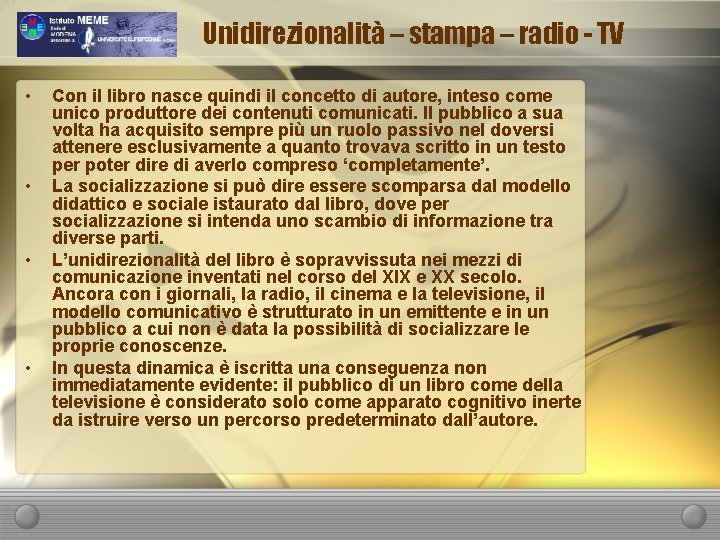 Unidirezionalità – stampa – radio - TV • • Con il libro nasce quindi