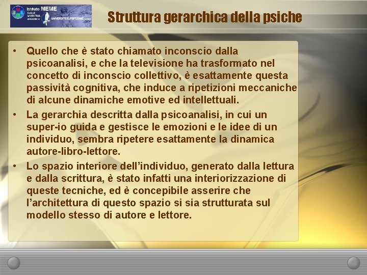 Struttura gerarchica della psiche • Quello che è stato chiamato inconscio dalla psicoanalisi, e