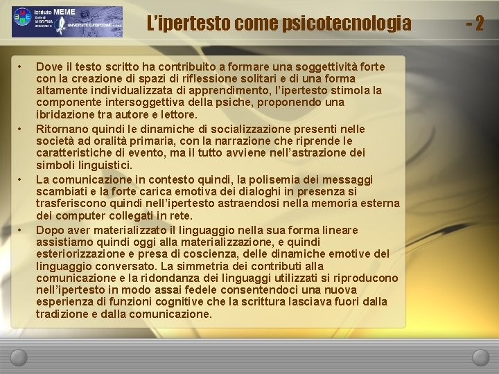 L’ipertesto come psicotecnologia • • Dove il testo scritto ha contribuito a formare una