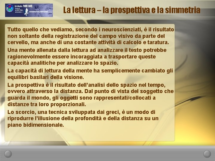 La lettura – la prospettiva e la simmetria Tutto quello che vediamo, secondo i