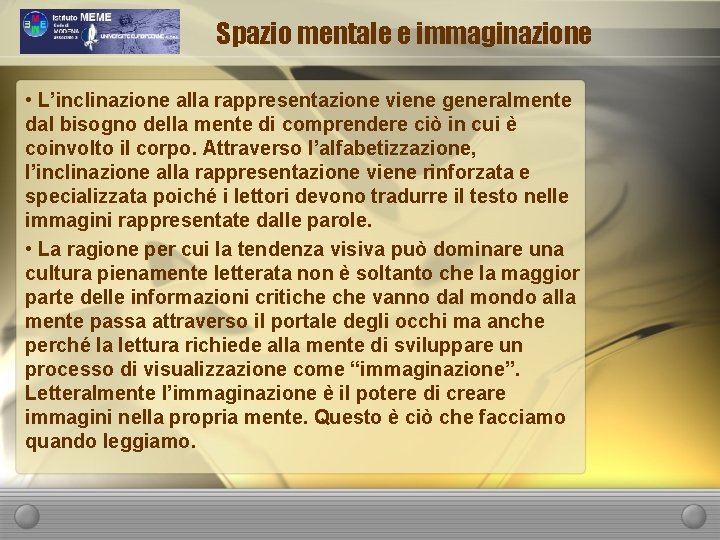 Spazio mentale e immaginazione • L’inclinazione alla rappresentazione viene generalmente dal bisogno della mente
