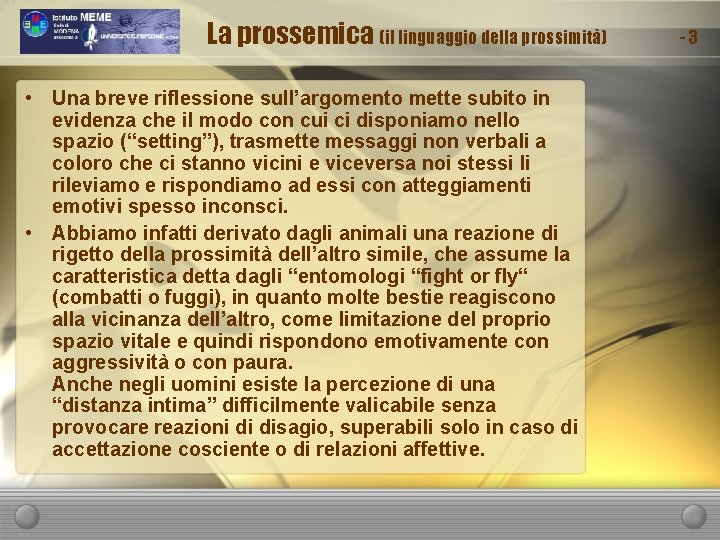 La prossemica (il linguaggio della prossimità) • Una breve riflessione sull’argomento mette subito in