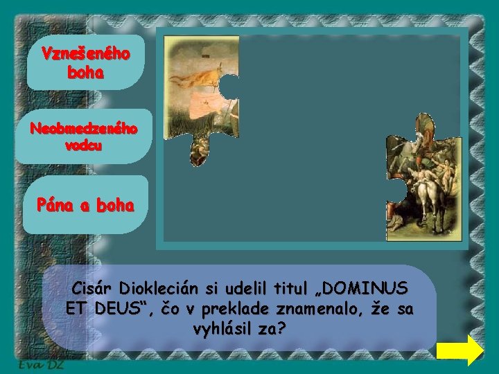 Vznešeného boha Neobmedzeného vodcu Pána a boha Cisár Dioklecián si udelil titul „DOMINUS ET