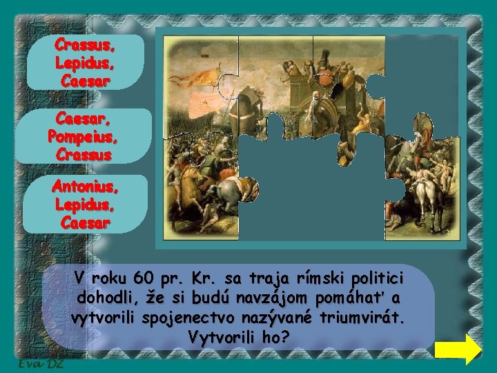 Crassus, Lepidus, Caesar, Pompeius, Crassus Antonius, Lepidus, Caesar V roku 60 pr. Kr. sa