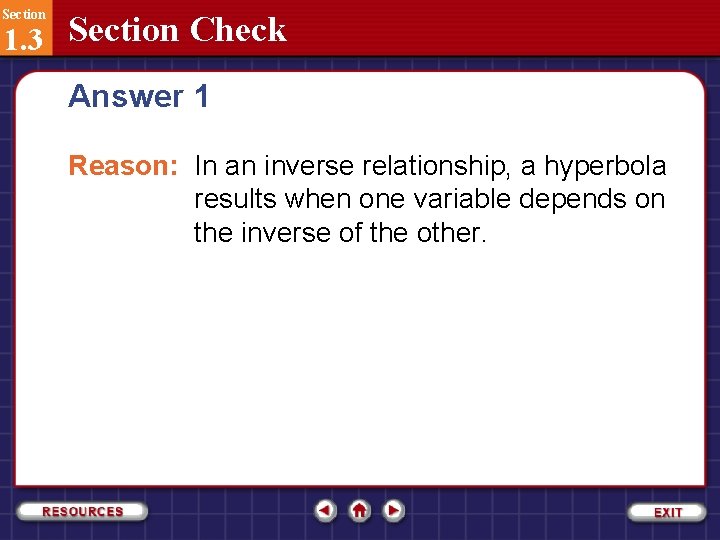 Section 1. 3 Section Check Answer 1 Reason: In an inverse relationship, a hyperbola