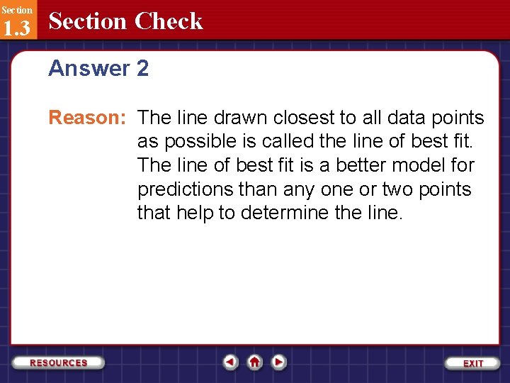 Section 1. 3 Section Check Answer 2 Reason: The line drawn closest to all