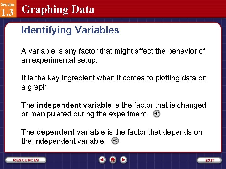 Section 1. 3 Graphing Data Identifying Variables A variable is any factor that might