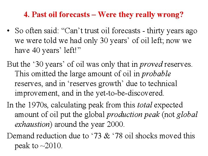 4. Past oil forecasts – Were they really wrong? • So often said: “Can’t