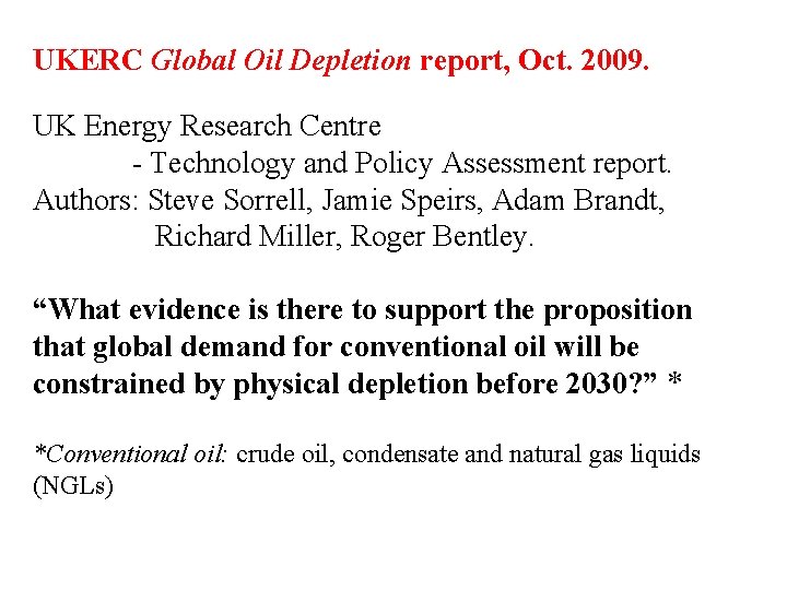 UKERC Global Oil Depletion report, Oct. 2009. UK Energy Research Centre - Technology and