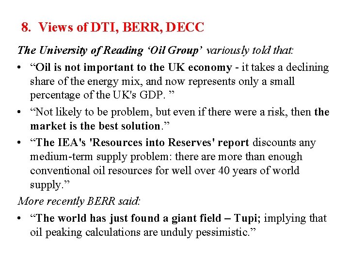 8. Views of DTI, BERR, DECC The University of Reading ‘Oil Group’ variously told