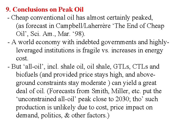 9. Conclusions on Peak Oil - Cheap conventional oil has almost certainly peaked, (as