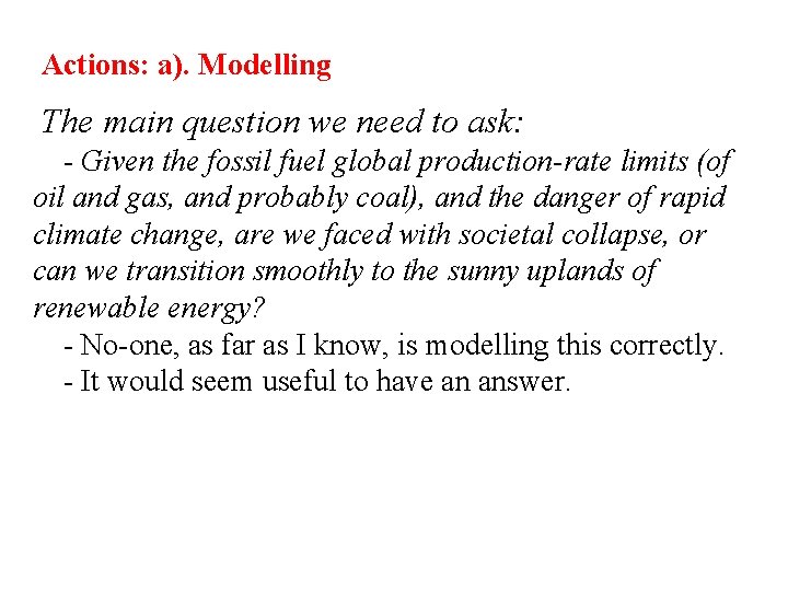 Actions: a). Modelling The main question we need to ask: - Given the fossil