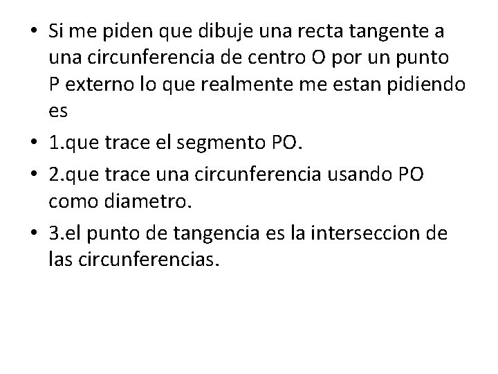  • Si me piden que dibuje una recta tangente a una circunferencia de