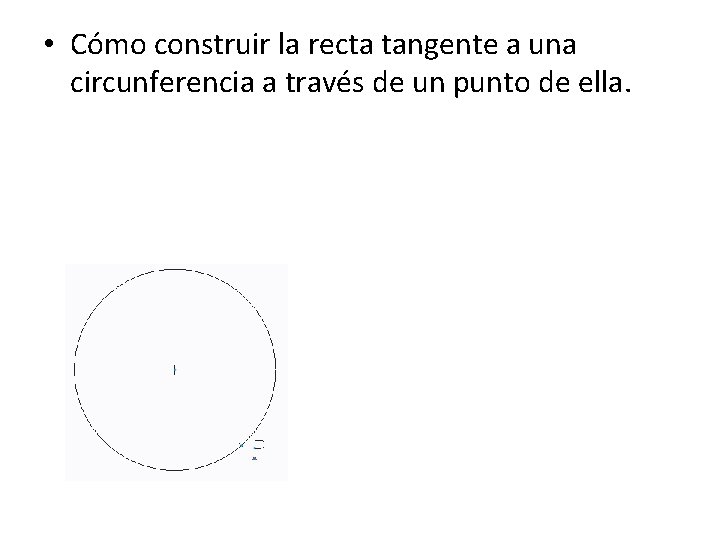  • Cómo construir la recta tangente a una circunferencia a través de un