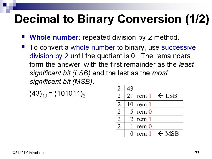 Decimal to Binary Conversion (1/2) § Whole number: repeated division-by-2 method. § To convert