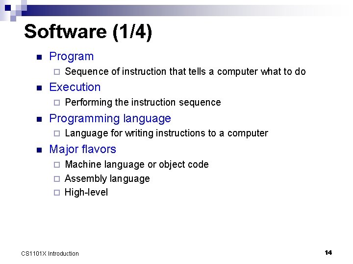 Software (1/4) n Program ¨ n Execution ¨ n Performing the instruction sequence Programming
