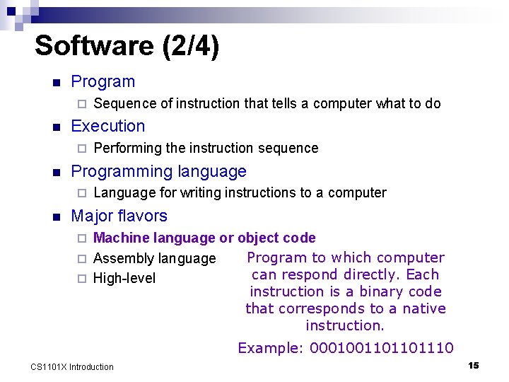 Software (2/4) n Program ¨ n Execution ¨ n Performing the instruction sequence Programming