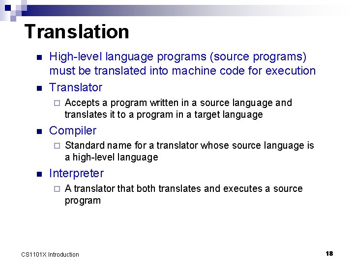 Translation n n High-level language programs (source programs) must be translated into machine code