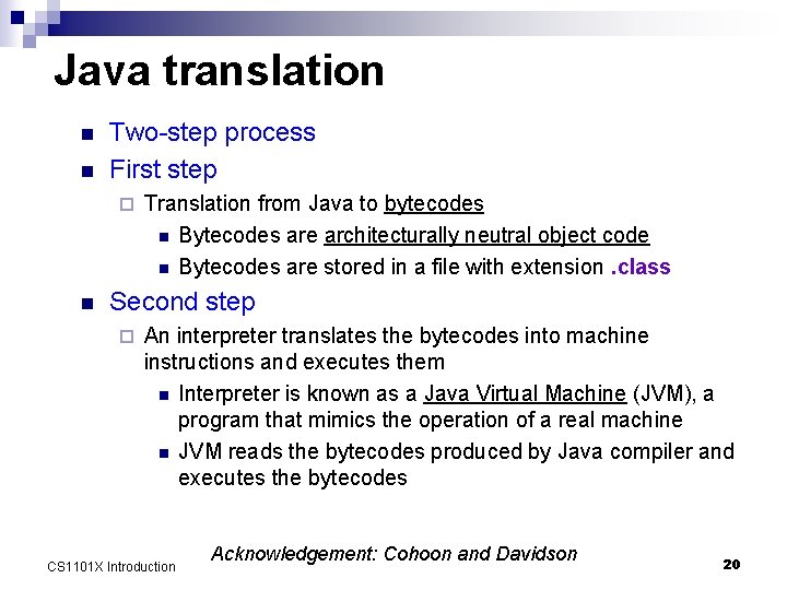 Java translation n n Two-step process First step ¨ n Translation from Java to