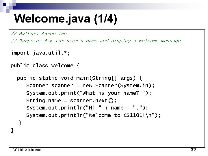 Welcome. java (1/4) // Author: Aaron Tan // Purpose: Ask for user’s name and