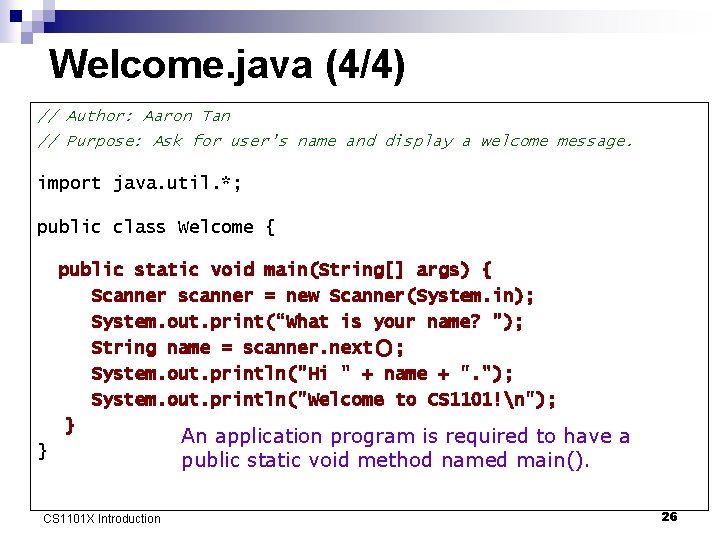 Welcome. java (4/4) // Author: Aaron Tan // Purpose: Ask for user’s name and
