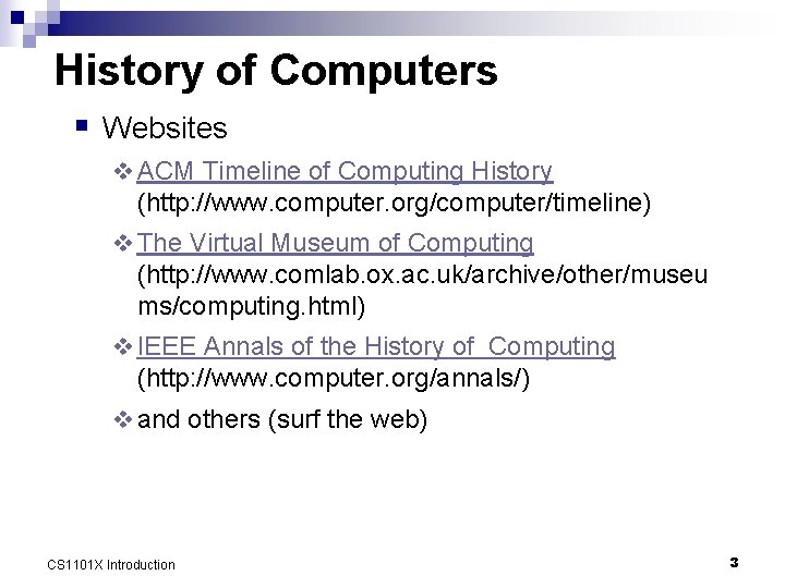 History of Computers § Websites v ACM Timeline of Computing History (http: //www. computer.