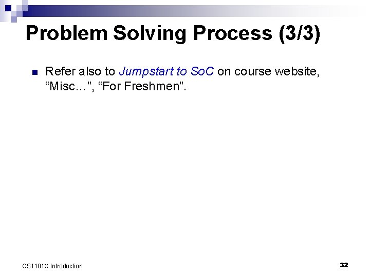 Problem Solving Process (3/3) n Refer also to Jumpstart to So. C on course